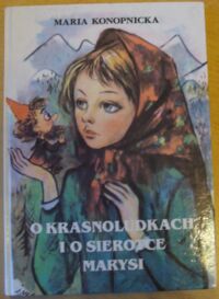 Miniatura okładki Konopnicka Maria /ilustr. Szancer J.M./ O krasnoludkach i sierotce Marysi.