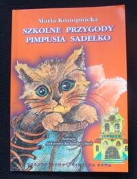 Miniatura okładki Konopnicka Maria  Szkolne przygody Pimpusia Sadełko.