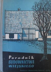 Miniatura okładki Konrad K., Racięcki Z., Skórski A. Poradnik budownictwa wiejskiego.