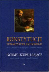 Miniatura okładki  Konstytucje Towarzystwa Jezusowego wraz z przypisami Kongregacji Generalnej XXXIV oraz normy uzupełniające zatwierdzone przez tę samą Kongregację. 