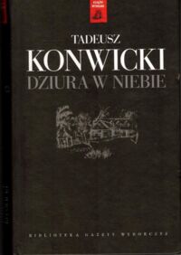 Miniatura okładki Konwicki Tadeusz Dziura w niebie. /Seria: Książki Wybrane/