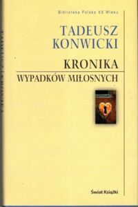 Zdjęcie nr 1 okładki Konwicki Tadeusz Kronika wypadków miłosnych. /Biblioteka Polska XX Wieku/