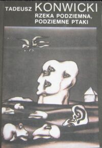 Zdjęcie nr 1 okładki Konwicki Tadeusz Rzeka podziemna, podziemne ptaki. /seria "Z Tukanem"/