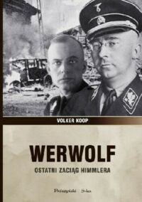Zdjęcie nr 1 okładki Koop Volker Werwolf ostatni zaciąg Himmlera.