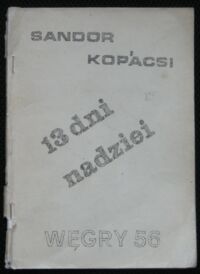 Zdjęcie nr 1 okładki Kopacsi Sandor 13 dni nadziei. Węgry,56.