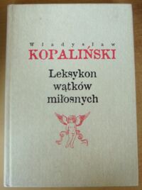 Miniatura okładki Kopaliński Władysław Leksykon wątków miłosnych.