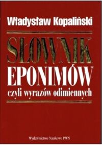 Miniatura okładki Kopaliński Władysław Słownik eponimów czyli wyrazów odimiennych.