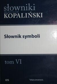 Miniatura okładki Kopaliński Władysław Słownik symboli. /Słowniki. Tom VI/