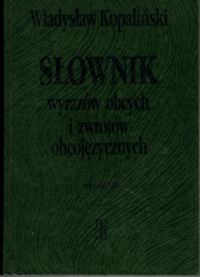 Zdjęcie nr 1 okładki Kopaliński Władysław Słownik wyrazów obcych i zwrotów obcojęzycznych. 