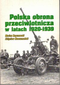 Miniatura okładki Kopczewski Marian, Moszumański Zbigniew Polska obrona przeciwlotnicza w latach 1920-1939.