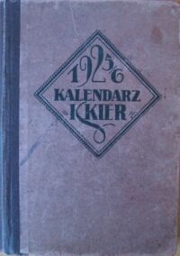 Zdjęcie nr 1 okładki Kopczewski Władysław /oprac./ Kalendarz "Iskier" na rok 1925/1926. Mała encyklopedja i notatnik. Wydawnictwo redakcji "Iskier", tygodnika ilustr., dla młodzieży. Rok II.