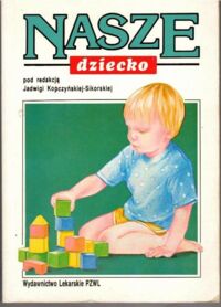 Miniatura okładki Kopczyńska - Sikorska Jadwiga /red./ Nasze dziecko. 