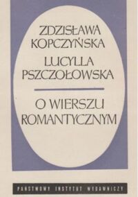 Zdjęcie nr 1 okładki Kopczyńska Zdzisława Pszczołowska Lucylla O wierszy romantycznym.
