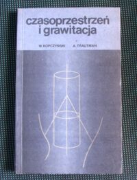 Miniatura okładki Kopczynski Wojciech, Trautman Andrzej Czasoprzestrzeń i grawitacja.