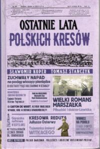 Zdjęcie nr 1 okładki Koper Sławomir, Stańczyk Tomasz  Ostatnie lata polskich Kresów.