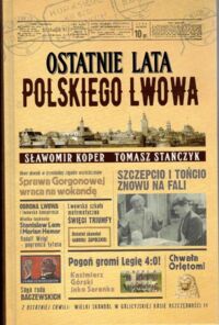 Zdjęcie nr 1 okładki Koper Sławomir, Stańczyk Tomasz  Ostatnie lata polskiego Lwowa.