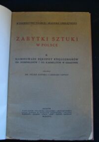 Zdjęcie nr 2 okładki Kopera F., Lepszy L. /oprac./ Zabytki sztuki w Polsce. II. Iluminowane rękopisy księgozbiorów OO. Dominikanów i OO. Karmelitów w Krakowie.