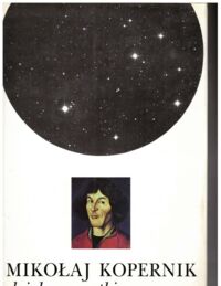 Zdjęcie nr 1 okładki Kopernik Mikołaj Dzieła wszystkie. Tom IV. Rękopisy pism pomniejszych Mikołaja Kopernika. Facsimilie źródeł.
