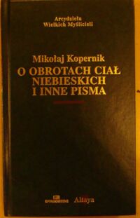 Zdjęcie nr 1 okładki Kopernik Mikołaj O obrotach ciał niebieskich. /Arcydzieła Wielkich Myślicieli/