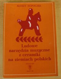 Zdjęcie nr 1 okładki Kopoczek Alojzy Ludowe narzędzia z ceramiki na ziemiach polskich.