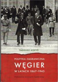Miniatura okładki Kopyś Tadeusz  Polityka zagraniczna Węgier w latach 1867-1945.