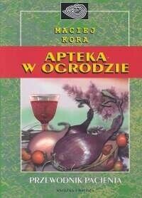 Miniatura okładki Kora Maciej Apteka w ogrodzie. Przewodnik pacjenta. 