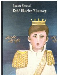 Miniatura okładki Korczak Janusz /ilustr. S. Drobner/ Król Maciuś Pierwszy.