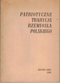 Miniatura okładki Korczak Władysław /red./ Patriotyczne tradycje rzemiosła polskiego.