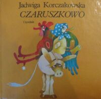 Miniatura okładki Korczakowska  Jadwiga  /ilustr.M.Uszacka/ Czaruszkowo.