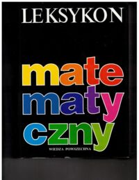 Zdjęcie nr 1 okładki Kordos M., Skwarczyński M., Zawadowski W. /red./ Leksykon matematyczny.