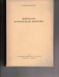 Zdjęcie nr 1 okładki Koreleski Juliusz Zespolone konstrukcje mostowe.