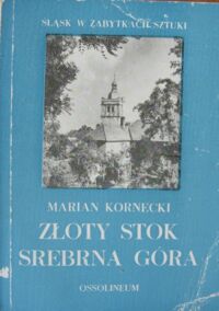 Miniatura okładki Kornecki Marian Złoty Stok. Srebrna Góra. /Śląsk w Zabytkach Sztuki/