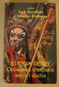 Miniatura okładki Kornfield Jack, Feldman Christina /zebrali/ Sprawa duszy. Opowieści krzepiące serce i ducha.