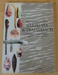 Miniatura okładki Korobkowa Galina Fiodorowna Narzędzia w pradziejach. Podstawy badania funkcji metodą traseologiczną.