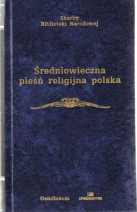 Miniatura okładki Korolko Mirosław /oprac./ Średniowieczna pieśń religijna polska. /Skarby Biblioteki Narodowej. /Seria I. Nr 65/