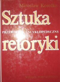Miniatura okładki Korolko Mirosław Sztuka retoryki. Przewodnik encyklopedyczny.