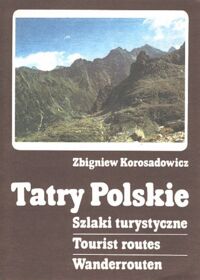 Miniatura okładki Korosadowicz Zbigniew Tatry Polskie. Szlaki turystyczne. Tourist routes. Wanderrouten.