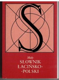 Zdjęcie nr 1 okładki Korpanty Józef /Redaktor naukowy/ Mały słownik łacińsko - polski.