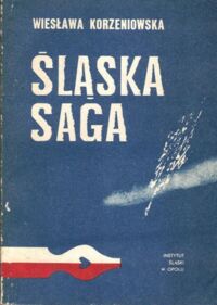 Zdjęcie nr 1 okładki Korzeniowska Wiesława Śląska saga.