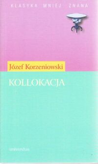 Miniatura okładki Korzeniowski Józef Kollokacja. /Klasyka Mniej Znana/
