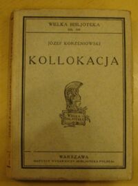 Miniatura okładki Korzeniowski Józef Kollokacja. /Wielka Bibljoteka Nr 109/