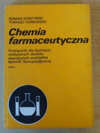 Miniatura okładki Korzybski Roman, Formański Tomasz Chemia farmaceutyczna. Podręcznik dla słuchaczy medycznych studiów zawodowych wydziałów techniki farmaceutycznej.