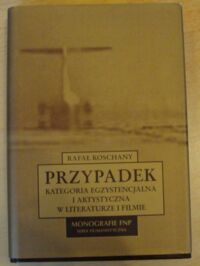 Miniatura okładki Koschany Rafał Przypadek. Kategoria egzystencjalna i artystyczna w literaturze i filmie. /Monografie FNP. Seria humanistyczna/