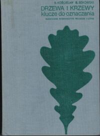 Zdjęcie nr 1 okładki Kościelny S., Sękowski B. Drzewa i krzewy. Klucze do oznaczania. 