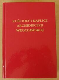 Miniatura okładki  Kościoły i kaplice Archidiecezji Wrocławskiej.