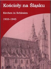 Miniatura okładki  Kościoły na Śląsku 1933-1945.