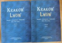Miniatura okładki Kosętka Halina, Góra Barbara, Wójcik Ewa /red./ Kraków Lwów. Książki - czasopisma - biblioteki XIX i XX wieku. Tom IX. Część 1-2.