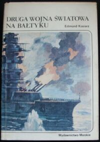 Miniatura okładki Kosiarz Edmund Druga wojna światowa na Bałtyku.