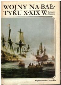 Miniatura okładki Kosiarz Edmund Wojny na Bałtyku X-XIX w. /Historia Morska/