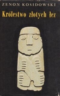 Miniatura okładki Kosidowski Zenon Królestwo złotych łez.
